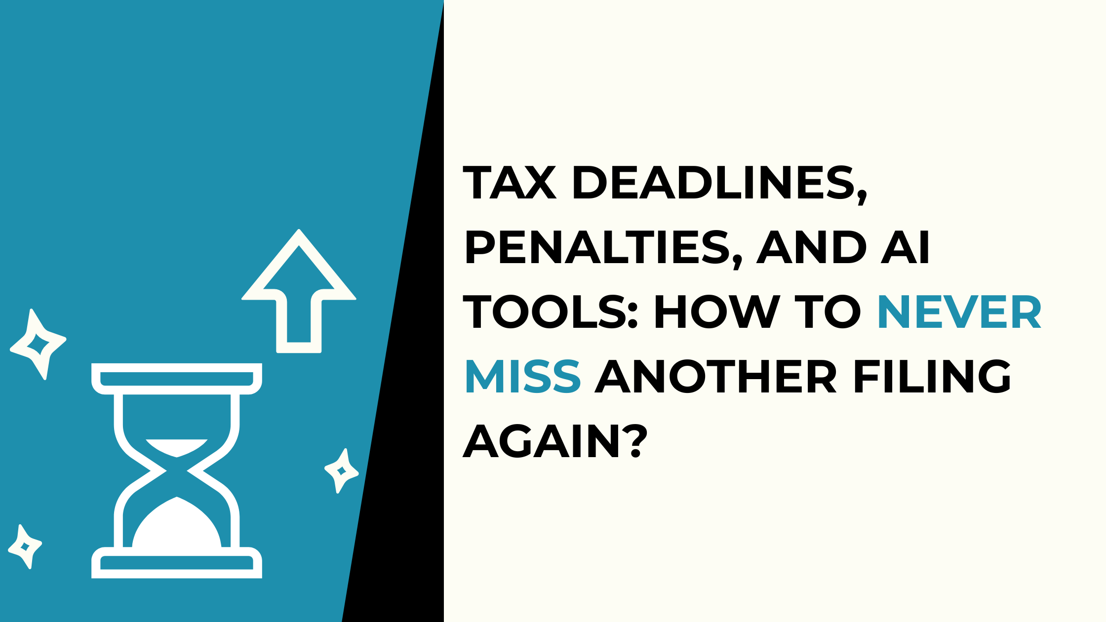 Tax Deadlines, Penalties, and AI Tools: How to Never Miss Another Filing Again