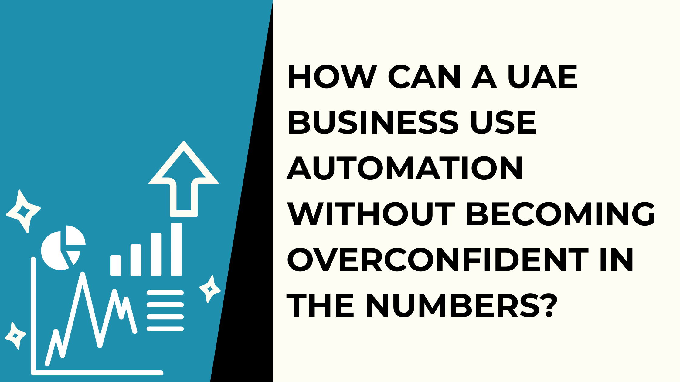 How Can a UAE Business Use Automation Without Becoming Overconfident in the Numbers?