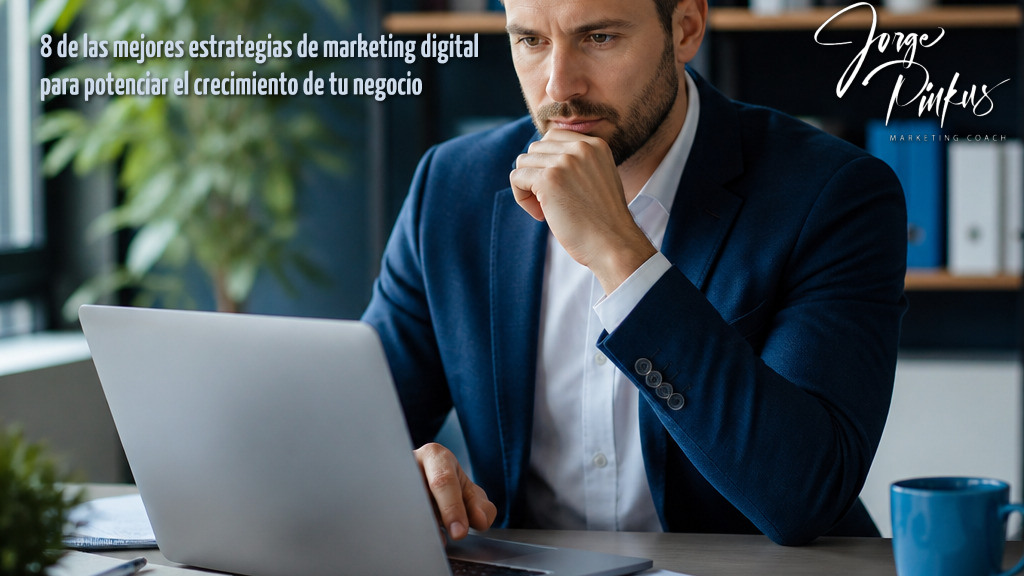 8 de las mejores estrategias de marketing digital para potenciar el crecimiento de tu negocio