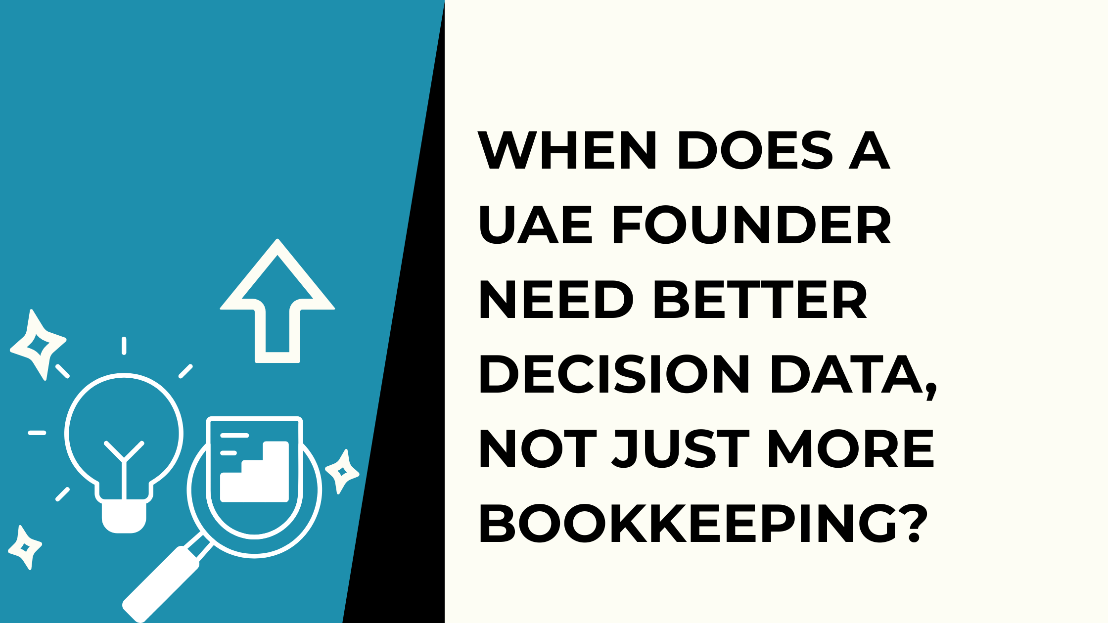 When Does a UAE Founder Need Better Decision Data, Not Just More Bookkeeping?