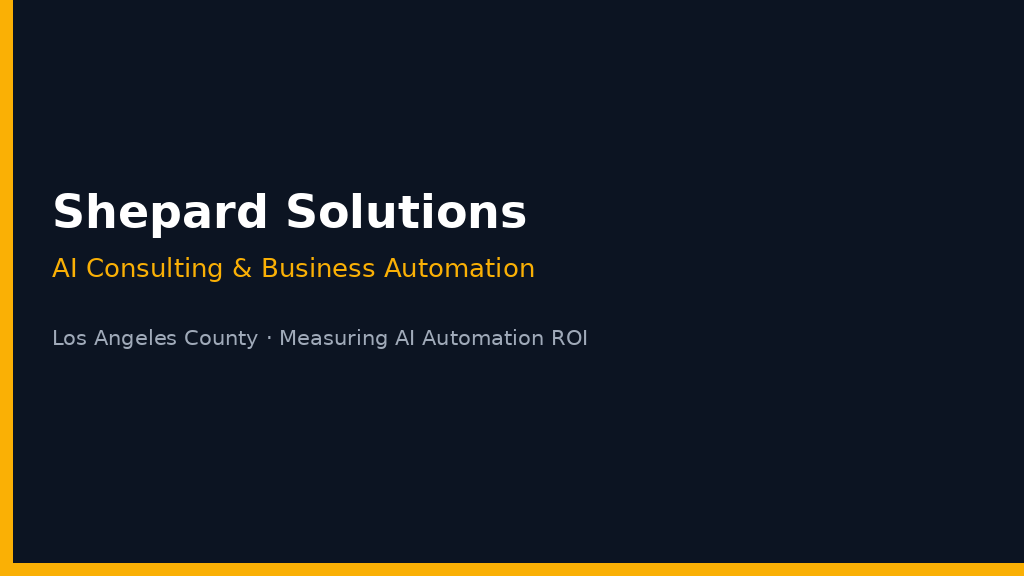 How Los Angeles County Small Businesses Can Measure the ROI of AI Automation (Before Spending Big)