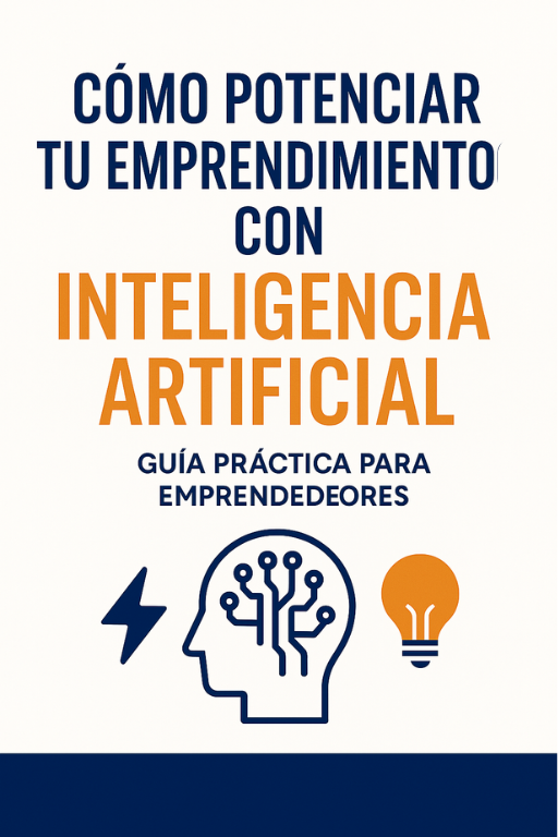 Portada del ebook Cómo Potenciar tu Emprendimiento con Inteligencia Artificial