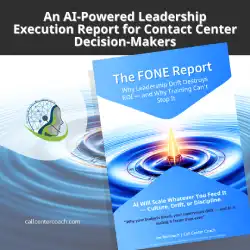 FONE Report from Call Center Coach — proof why contact center executives are replacing supervisor leadership training and coaching with a Leadership Execution System