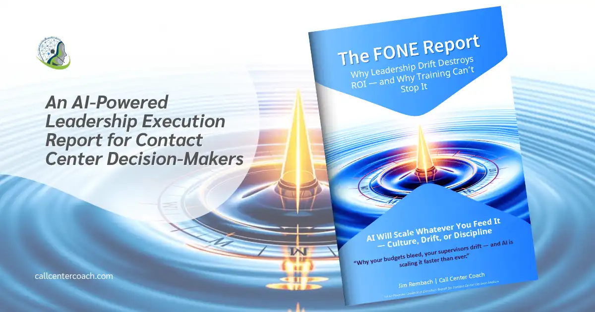 The FONE Report – Why Leadership Drift Destroys ROI – Call Center Coach