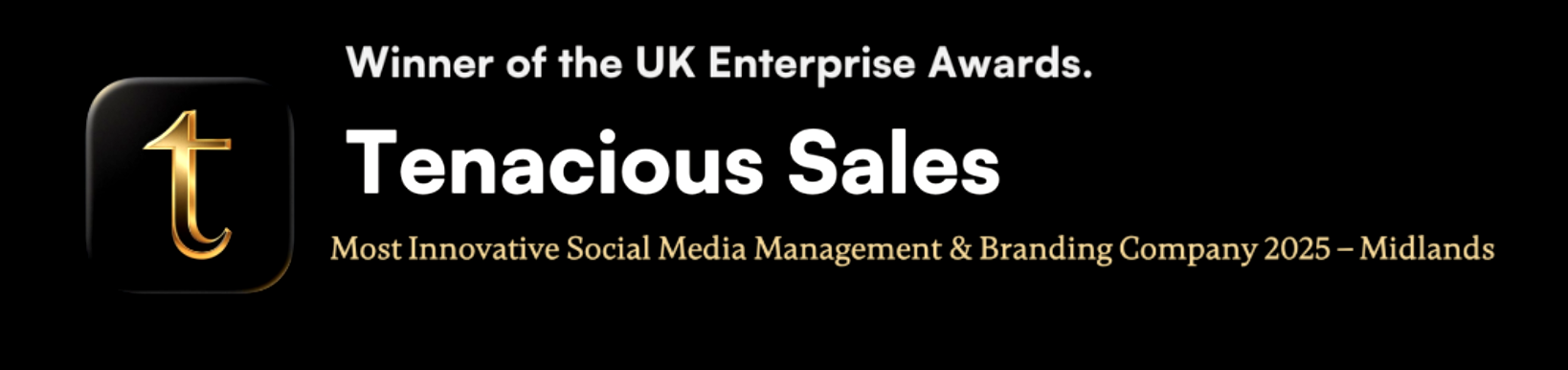 Tenacious Sales – Winner of the UK Enterprise Awards for Most Innovative Social Media Management and Branding Company 2025 in the Midlands.