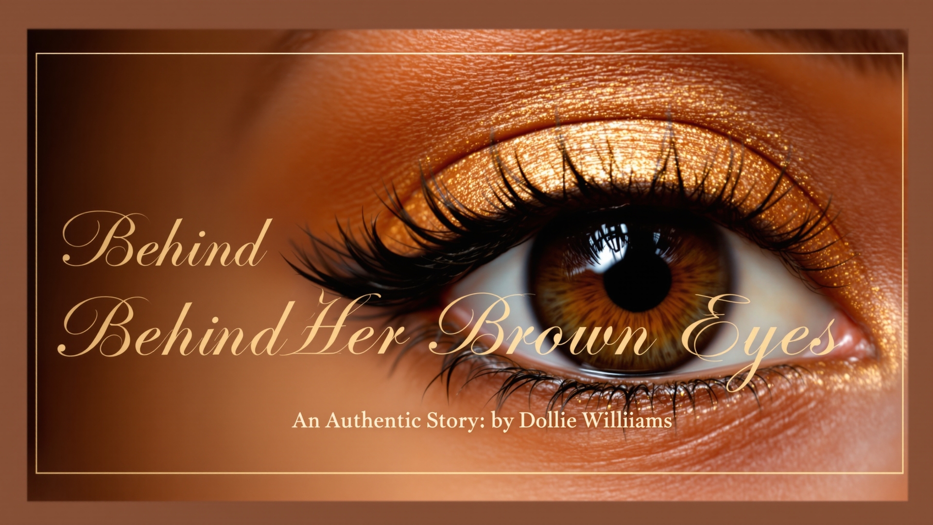 Behind Her Brown Eyes