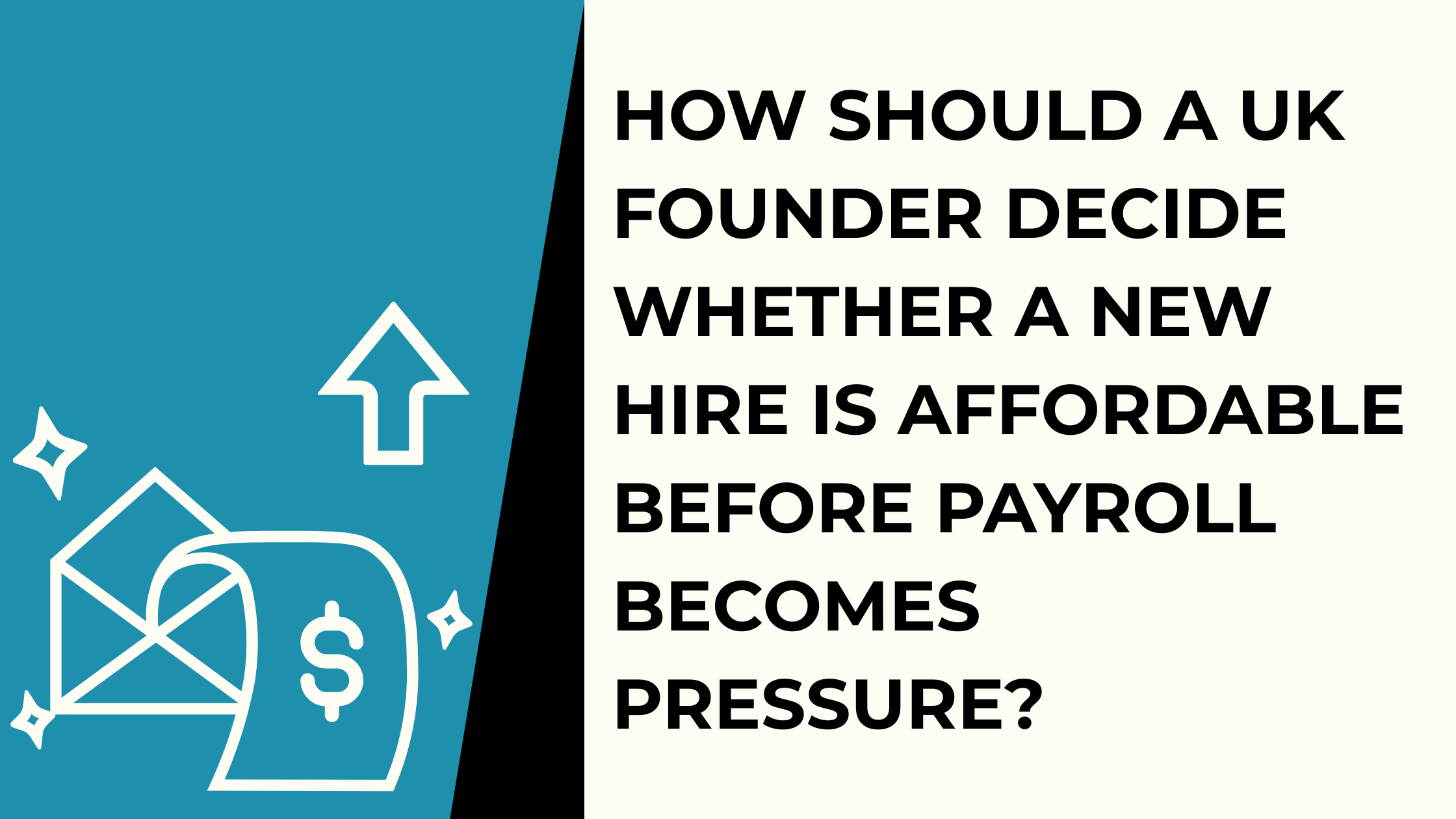 How Should a UK Founder Decide Whether a New Hire Is Affordable Before Payroll Becomes Pressure?