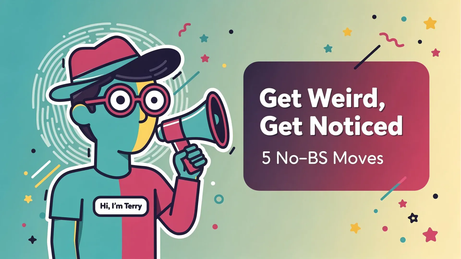 Get Weird, Get Noticed: 5 No‑BS Moves to Brand Yourself
