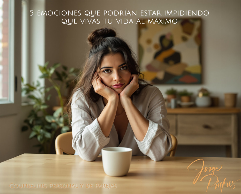 5 emociones que podrían estar impidiendo que vivas tu vida al máximo