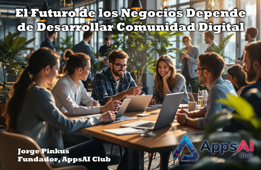El Futuro de los Negocios Depende de Desarrollar Comunidad Digital