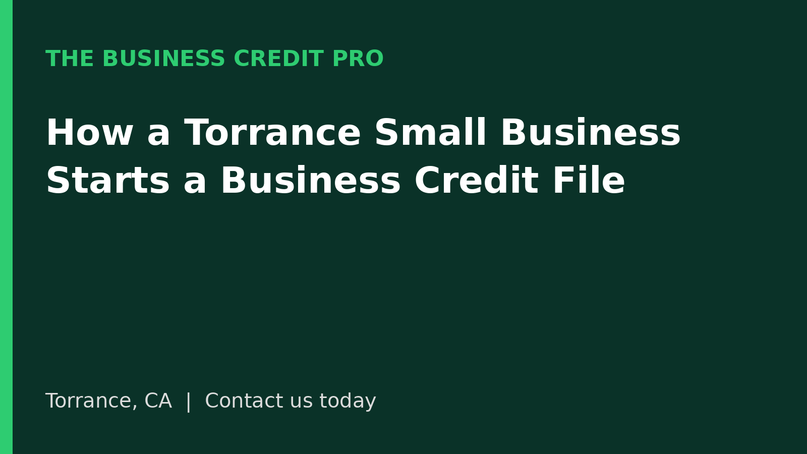 How Torrance, CA Small Businesses Start a Business Credit File (EIN, D-U-N-S, Bank Account, and First Reporting Accounts)